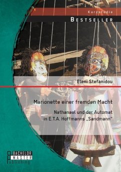 Marionette einer fremden Macht: Nathanael und der Automat in E.T.A. Hoffmanns ¿Sandmann¿ - Stefanidou, Eleni