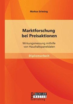 Marktforschung bei Preisaktionen: Wirkungsmessung mithilfe von Haushaltspaneldaten - Griesing, Markus