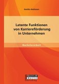 Latente Funktionen von Karriereförderung in Unternehmen