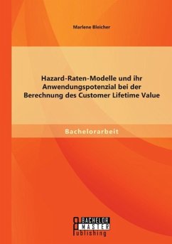 Hazard-Raten-Modelle und ihr Anwendungspotenzial bei der Berechnung des Customer Lifetime Value - Bleicher, Marlene