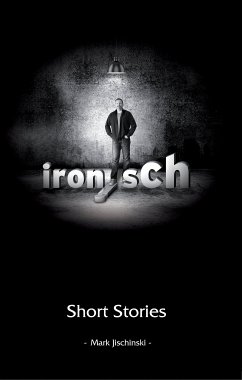 ironisch Short Stories (eBook, ePUB) - Jischinski, Mark