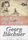 Georg Büchner: Alle Werke, alle Schriften (Jubiläumsausgabe zum 200. Geburtstag des Autors) (eBook, ePUB)