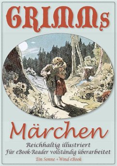 Grimms Märchen - Reichhaltig illustriert (eBook, ePUB) - Grimm, Jacob; Grimm, Wilhelm