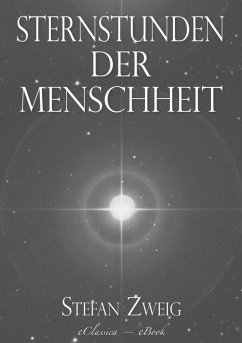 Stefan Zweig: Sternstunden der Menschheit (eBook, ePUB) - Zweig, Stefan