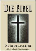 Die BIBEL   Elberfelder Ausgabe (eBibel - Für eBook-Lesegeräte optimierte Ausgabe) (eBook, ePUB)