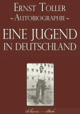 Ernst Toller: Eine Jugend in Deutschland - Autobiographie [kommentiert] (eBook, ePUB)