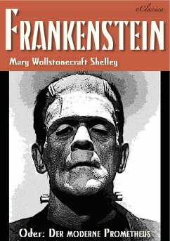 FRANKENSTEIN (oder: Der moderne Prometheus) (eBook, ePUB) - Shelley, Mary Wollstonecraft