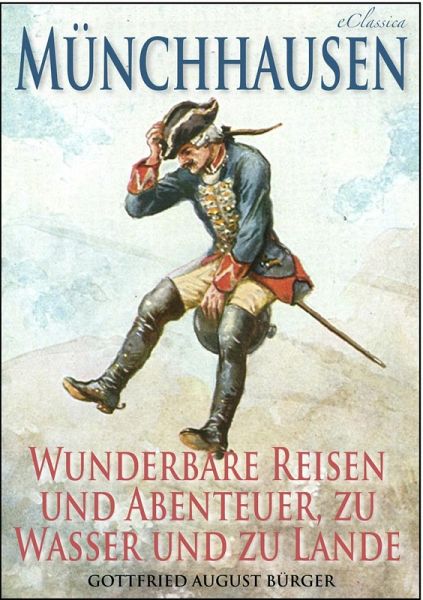 Münchhausen: Wunderbare Reisen und Abenteuer, zu Wasser und zu Lande (Illustriert) (eBook, ePUB)