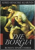 Die Borgia - Roman einer Familie (Illustriert) (eBook, ePUB)