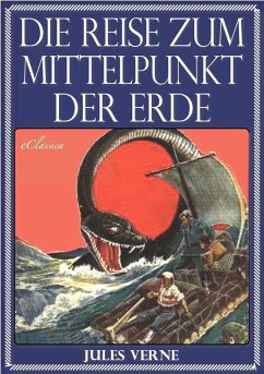 Jules Verne: Die Reise zum Mittelpunkt der Erde (Illustriert) (eBook, ePUB) - Verne, Jules