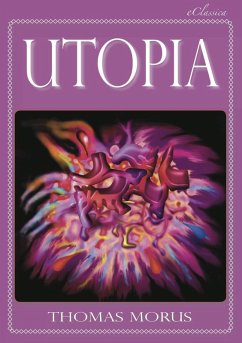 Thomas Morus: UTOPIA (Vollständige deutsche Ausgabe) (Kommentiert) (eBook, ePUB) - Morus, Thomas