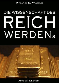 Die Wissenschaft des Reichwerdens (The Science of Getting Rich) (Vollständige deutsche eBook-Ausgabe) (eBook, ePUB) - Wattles, Wallace D.