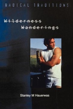 Wilderness Wanderings - Hauerwas, Stanley