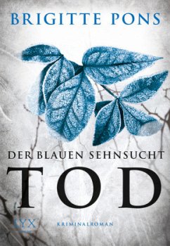 Der blauen Sehnsucht Tod / Frank Liebknecht ermittelt Bd.2 - Pons, Brigitte