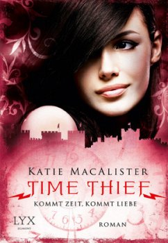 Kommt Zeit, kommt Liebe / Time Thief Bd.2 - MacAlister, Katie