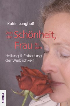 Von der Schönheit, Frau zu sein (eBook, ePUB) - Langholf, Katrin