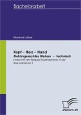 Kopf-Herz-Hand. Gehirngerechtes Werken - technisch: Unterricht am Beispiel Elektrotechnik in der Sekundarstufe 1 (eBook, PDF)