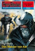 Das Wasser von Aar (Heftroman) / Perry Rhodan-Zyklus "Negasphäre" Bd.2412 (eBook, ePUB)
