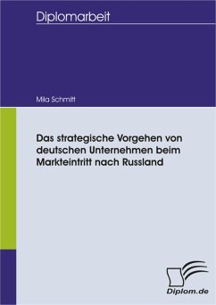 Das strategische Vorgehen von deutschen Unternehmen beim Markteintritt nach Russland (eBook, PDF) - Schmitt, Mila