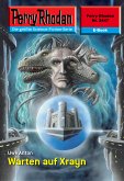 Warten auf Xrayn (Heftroman) / Perry Rhodan-Zyklus &quote;Negasphäre&quote; Bd.2447 (eBook, ePUB)