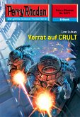 Verrat auf CRULT (Heftroman) / Perry Rhodan-Zyklus &quote;Negasphäre&quote; Bd.2473 (eBook, ePUB)