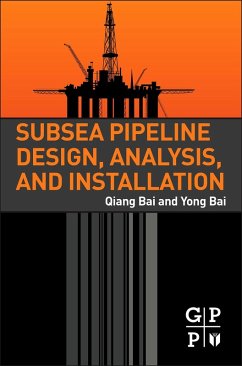 Subsea Pipeline Design, Analysis, and Installation (eBook, ePUB) - Bai, Qiang; Bai, Yong