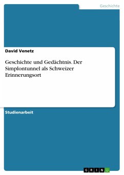 Geschichte und Gedächtnis. Der Simplontunnel als Schweizer Erinnerungsort (eBook, PDF) - Venetz, David