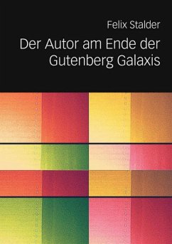Der Autor am Ende der Gutenberg Galaxis (eBook, ePUB) - Stalder, Felix