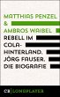 Rebell im Cola-Hinterland. Jörg Fauser. Die Biografie