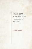 Tragedy in Hegel's Early Theological Writings (eBook, ePUB) Tragedy in Hegel's Early Theological Writings (eBook, ePUB)