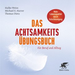 Das Achtsamkeits-Übungsbuch (eBook, ePUB) - Weiss, Halko; Harrer, Michael E.; Dietz, Thomas