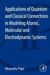 Applications of Quantum and Classical Connections in Modeling Atomic, Molecular and Electrodynamic Systems (eBook, PDF)