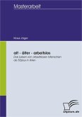 alt - älter - arbeitslos: Das Leben von arbeitslosen Menschen ab 50plus in Wien (eBook, PDF)