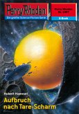 Aufbruch nach Tare-Scharm (Heftroman) / Perry Rhodan-Zyklus &quote;Negasphäre&quote; Bd.2407 (eBook, ePUB)