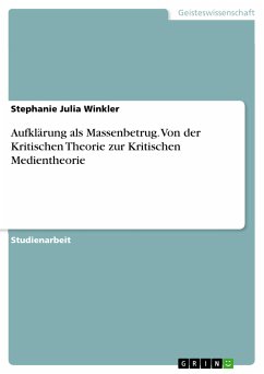 Aufklärung als Massenbetrug. Von der Kritischen Theorie zur Kritischen Medientheorie (eBook, PDF) - Winkler, Stephanie Julia
