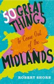 Fifty Great Things to Come Out of the Midlands (eBook, ePUB)