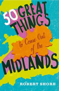 Cover Fifty Great Things to Come Out of the Midlands (eBook, ePUB)