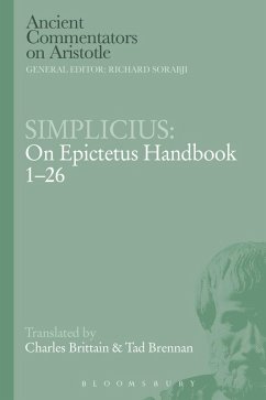 Simplicius: On Epictetus Handbook 1-26 (eBook, PDF) - Brittain, Charles; Brennan, Tad Simplicius: On Epictetus Handbook 1-26 (eBook, PDF) - Brittain, Charles; Brennan, Tad