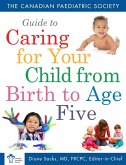 Canadian Paediatric Society Guide To Caring For Your Child From Birth to Age 5 (eBook, ePUB)