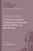 Porphyry: To Gaurus on How Embryos are Ensouled and On What is in Our Power (eBook, PDF) Porphyry: To Gaurus on How Embryos are Ensouled and On What is in Our Power (eBook, PDF)