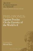 Philoponus: Against Proclus On the Eternity of the World 6-8 (eBook, PDF)