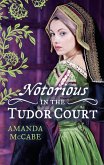 NOTORIOUS in the Tudor Court: A Sinful Alliance / A Notorious Woman (eBook, ePUB)