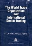 The World Trade Organization and International Denim Trading (eBook, PDF) - Li, Yan; Yeung, K W; Shen, Y.; Newton, E.; Yao, L.