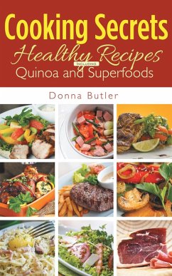 Cooking Secrets: Healthy Recipes Including Quinoa and Superfoods (eBook, ePUB) - Butler, Donna
