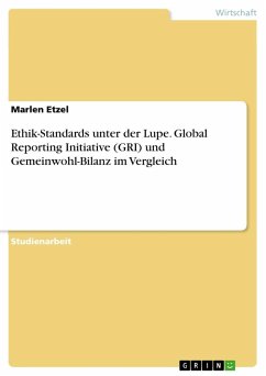 Ethik-Standards unter der Lupe. Global Reporting Initiative (GRI) und Gemeinwohl-Bilanz im Vergleich