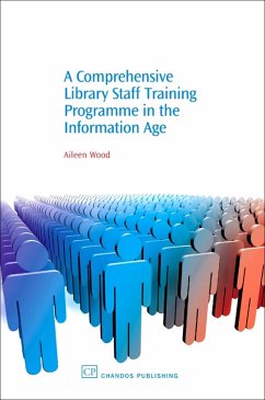 A Comprehensive Library Staff Training Programme in the Information Age (eBook, PDF) - Wood, Aileen