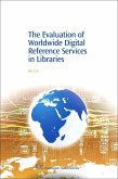 The Evaluation of Worldwide Digital Reference Services in Libraries (eBook, PDF)