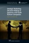 Strategic Marketing Decision-Making within Japanese and South Korean Companies (eBook, PDF) Strategic Marketing Decision-Making within Japanese and South Korean Companies (eBook, PDF)