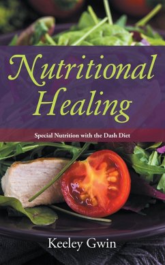 Nutritional Healing: Special Nutrition with the Dash Diet (eBook, ePUB) - Gwin, Keeley