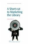 A Short-Cut to Marketing the Library (eBook, PDF) A Short-Cut to Marketing the Library (eBook, PDF)
